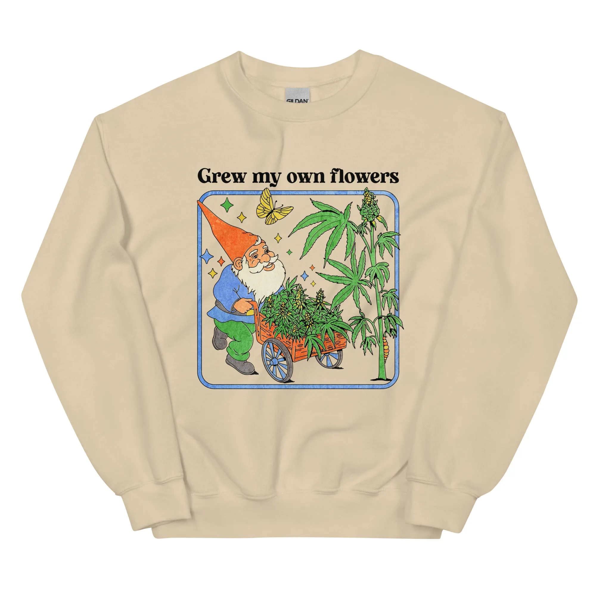 Grew My Own Flowers Unisex Sweatshirt