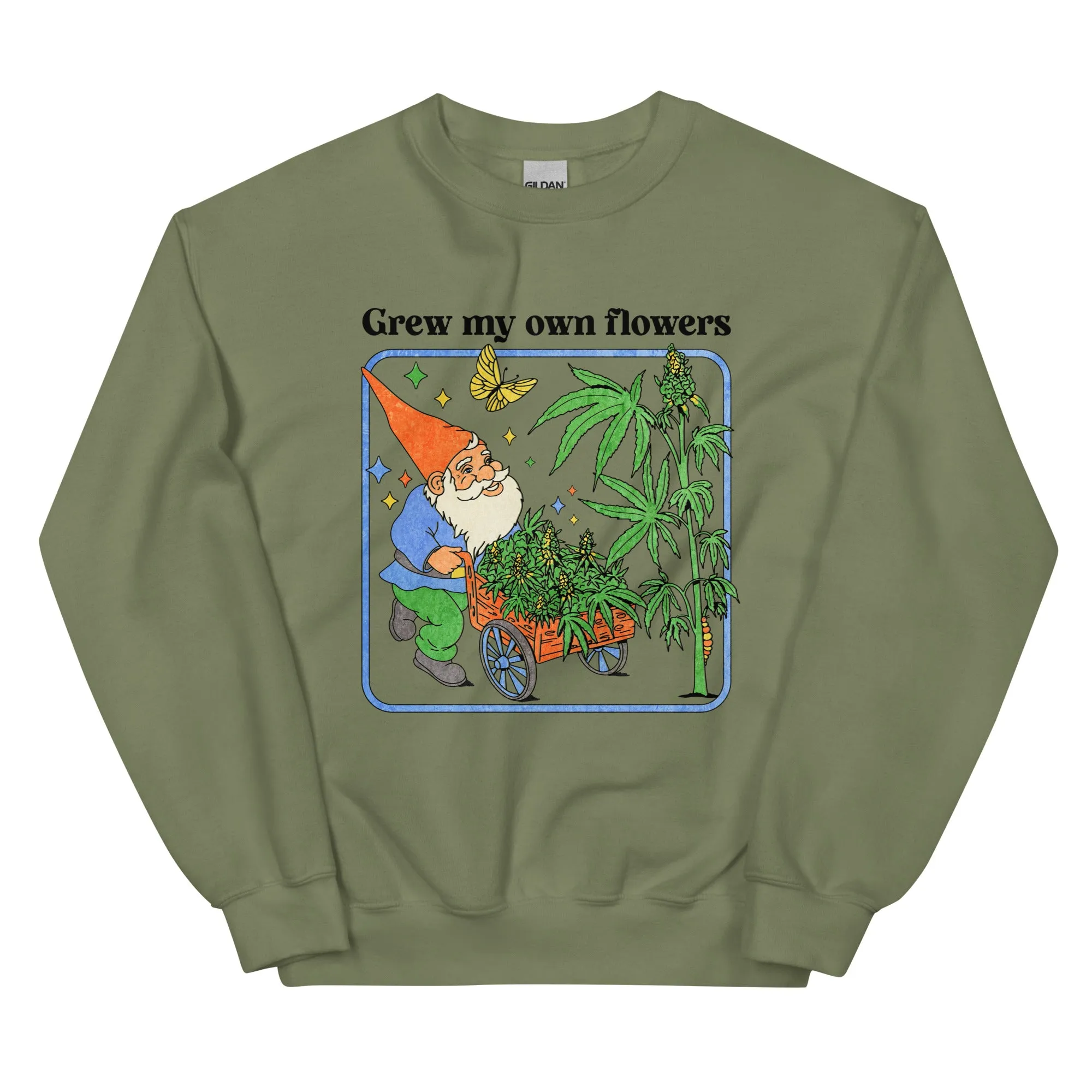 Grew My Own Flowers Unisex Sweatshirt