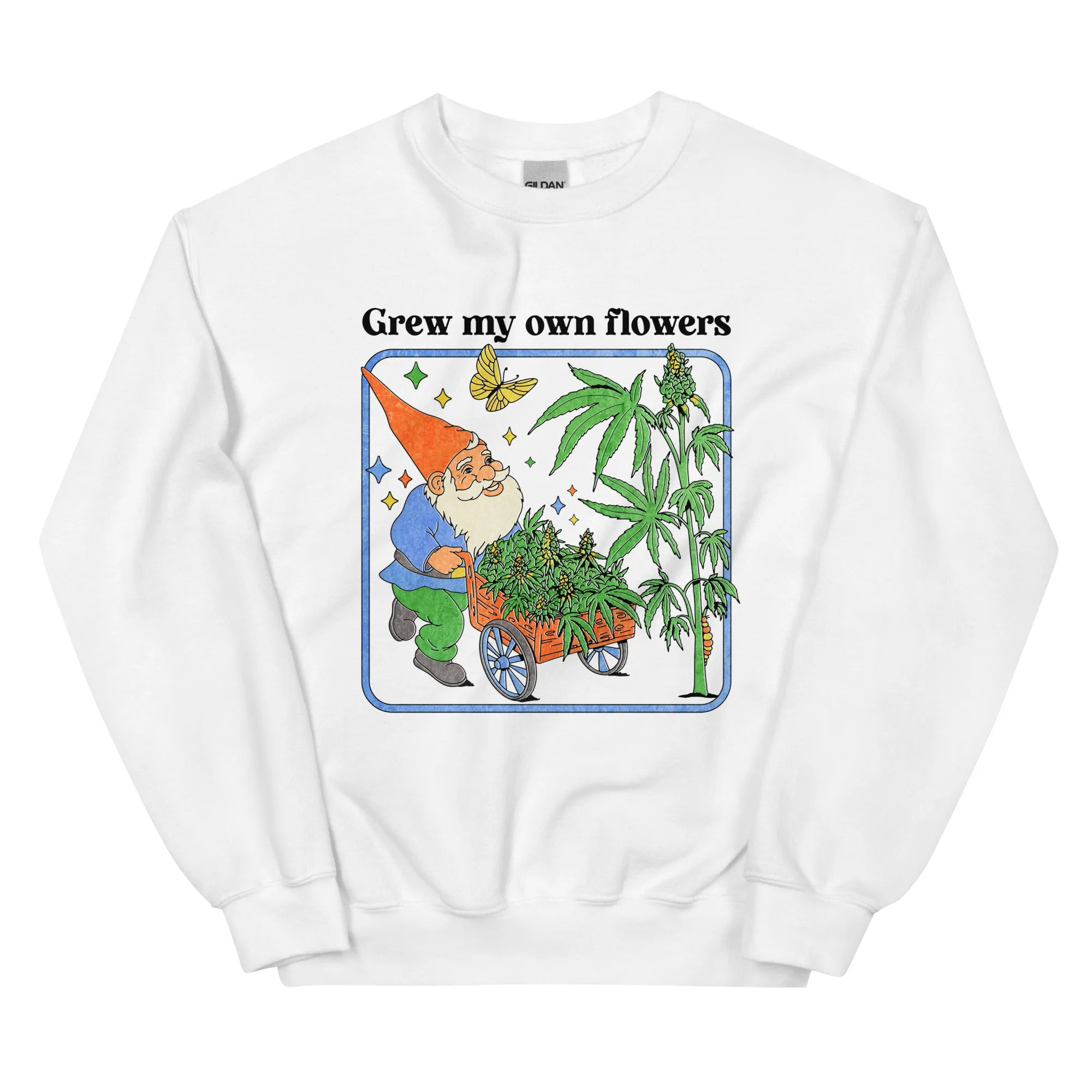 Grew My Own Flowers Unisex Sweatshirt